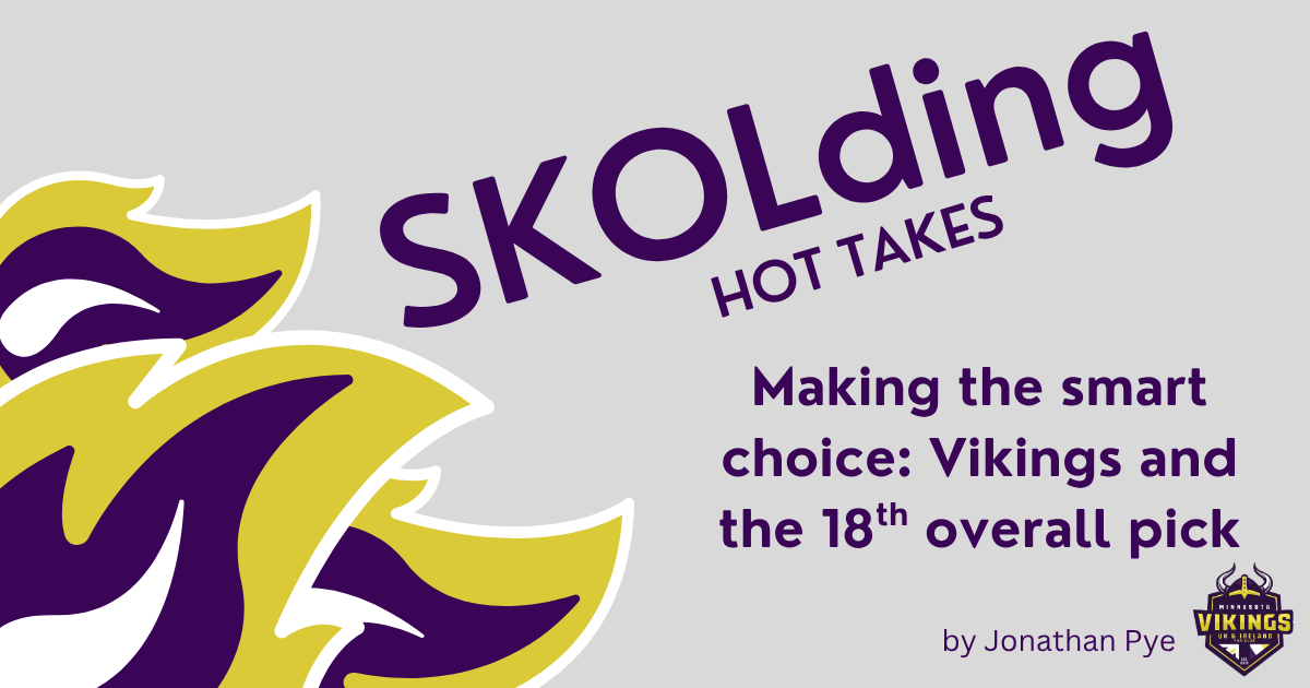SKOLding Hot Takes: Who should the Minnesota Vikings take at #18 in the 2026 NFL draft?